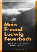eBook: Mein Freund Ludwig Feuerbach