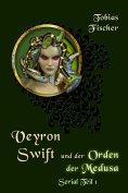 eBook: Veyron Swift und der Orden der Medusa: Serial Teil 1