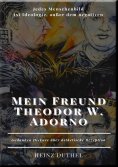 ebook: Mein Freund Theodor W. Adorno
