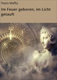 eBook: Im Feuer geboren, im Licht getauft