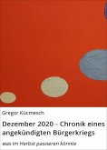 ebook: Dezember 2020 - Chronik eines angekündigten Bürgerkriegs