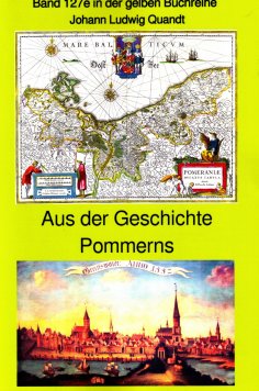 ebook: Aus der frühen Geschichte Pommerns - die Pomoranen, Liutizen und Obodriten - der 30kährige Krieg - S