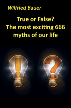 eBook: True or False? The most, exciting 666 myths of our life