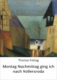 ebook: Montag Nachmittag ging ich nach Vollersroda
