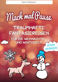 eBook: Mach mal Pause - Traumhafte Fantasiereisen für die Weihnachts- und Winterzeit