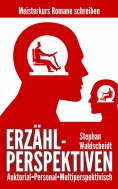 eBook: ERZÄHLPERSPEKTIVEN: Auktorial, personal, multiperspektivisch