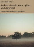 eBook: Sachsen-Anhalt, wie es glänzt und dämmert