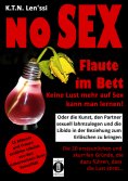eBook: NO SEX - Flaute im Bett: Keine Lust mehr auf Sex kann man lernen!