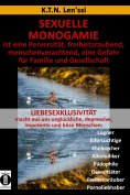 eBook: SEXUELLE MONOGAMIE ist eine Perversität, freiheitsraubend, menschenverachtend, eine Gefahr für Famil