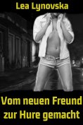 eBook: Vom neuen Freund zur Hure gemacht