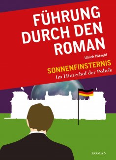 ebook: Führung durch den Roman "Sonnenfinsternis-Im Hinterhof der Politik"