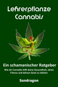 ebook: Lehrerpflanze Cannabis - Ein schamanischer Ratgeber