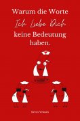 eBook: Warum die Worte Ich Liebe Dich keine Bedeutung haben.