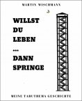 eBook: WILLST DU LEBEN ... DANN SPRINGE