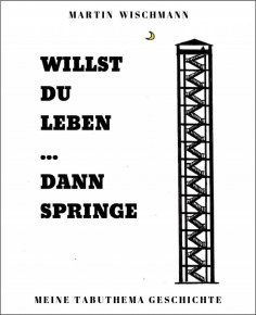 eBook: WILLST DU LEBEN ... DANN SPRINGE