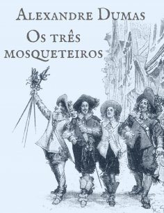 eBook: Alexandre Dumas: Os três mosqueteiros