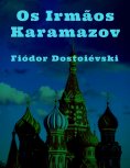 eBook: Fiódor Dostoiévski: Os Irmãos Karamazov