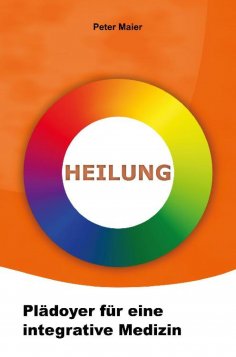 eBook: Heilung - Plädoyer für eine integrative Medizin