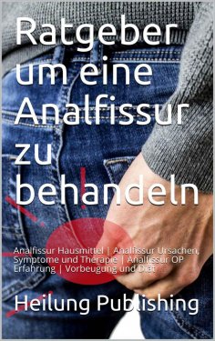 ebook: Ein Ratgeber zur Behandlung einer Analfissur