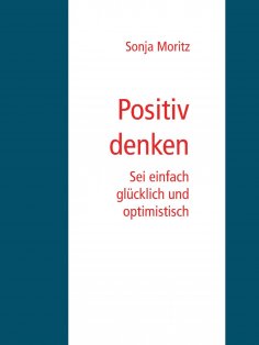 ebook: Positives Denken leicht gemacht