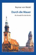 eBook: Durch die Mauer – Als Anwalt für die Kirche