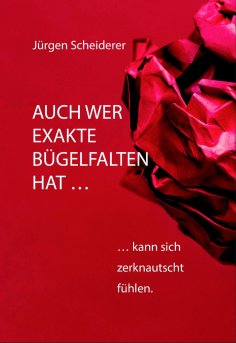 ebook: Auch wer exakte Bügelfalten hat kann sich zerknautscht fühlen