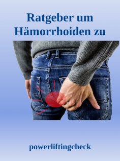 ebook: Ratgeber um Hämorrhoiden zu behandeln