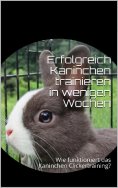 eBook: Erfolgreich Kaninchen trainieren in wenigen Wochen