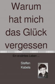 eBook: Warum hat mich das Glück vergessen