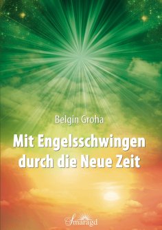 eBook: Mit Engelsschwingen durch die Neue Zeit