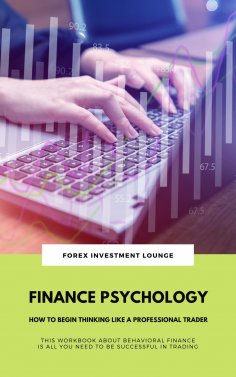 eBook: Finance Psychology: How To Begin Thinking Like A Professional Trader (This Workbook About Behavioral