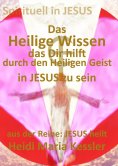 eBook: Das Heilige Wissen, das Dir hilft, durch den Heiligen Geist in JESUS zu sein