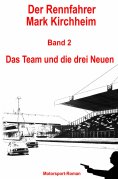 ebook: Der Rennfahrer Mark Kirchheim - Band 2 - Motorsport-Roman