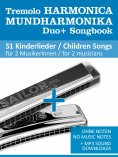 eBook: Tremolo Mundharmonika / Harmonica Duo+ Songbook - 51 Kinderlieder Duette / Children Songs Duets