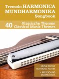 eBook: Tremolo Mundharmonika / Harmonica Songbook - 40 Klassische Themen / Classical Music Themes