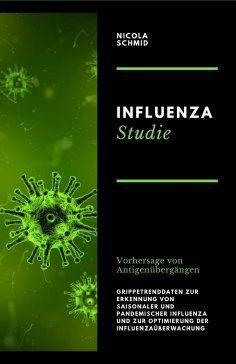 ebook: Influenza Studie Vorhersage von Antigenübergängen Grippetrenddaten zur Erkennung von saisonaler und 