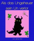 eBook: Als das Ungeheuer sein Un verlor