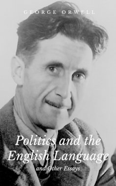 ebook: Politics and the English Language and Other Essays