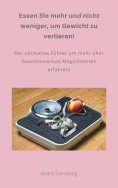 eBook: Essen Sie mehr und nicht weniger, um Gewicht zu verlieren!