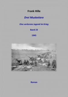 ebook: Drei Musketiere - Eine verlorene Jugend im Krieg, Band 23