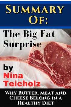 eBook: Summary of: The Big Fat Surprise by Nina Teicholz