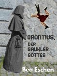 eBook: Orontius, der Gaukler Gottes