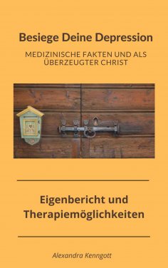 eBook: Besiege Deine Depression - Medizinische Fakten und als überzeugter Christ