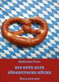 ebook: DIE GUTE ALTE SÜDDEUTSCHE KÜCHE