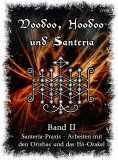 eBook: Voodoo, Hoodoo & Santería – Band 2 Santería-Praxis - Arbeiten mit den Orishas und das Ifá-Orakel