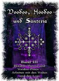 ebook: Voodoo, Hoodoo & Santería – Band 3 Hoodoo Theorie und Voodoo-Praxis – Arbeiten mit den Vodun und den