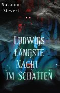 eBook: Ludwigs längste Nacht im Schatten