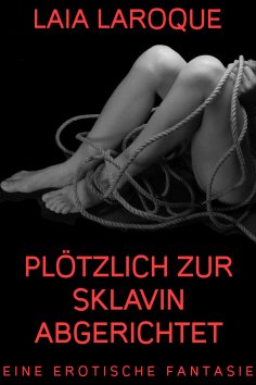 eBook: Plötzlich zur Sklavin abgerichtet