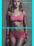 eBook: Ihr unkontrolliertes Stöhnen