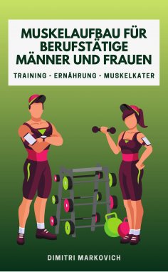 eBook: Muskelaufbau für Berufstätige Männer und Frauen